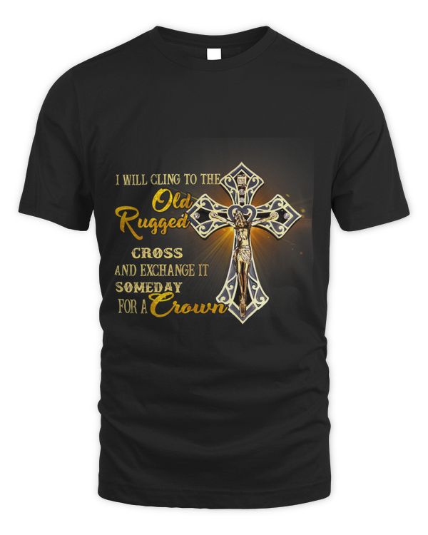 I Will Cling To The Old Rugged Cross And Exchange It Someday