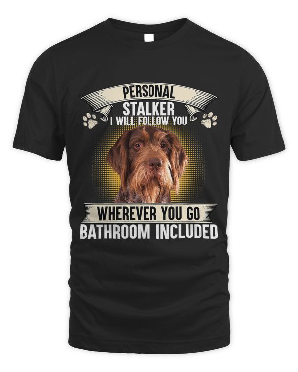 Personal Stalker I Will Follow You German Wirehaired Pointer