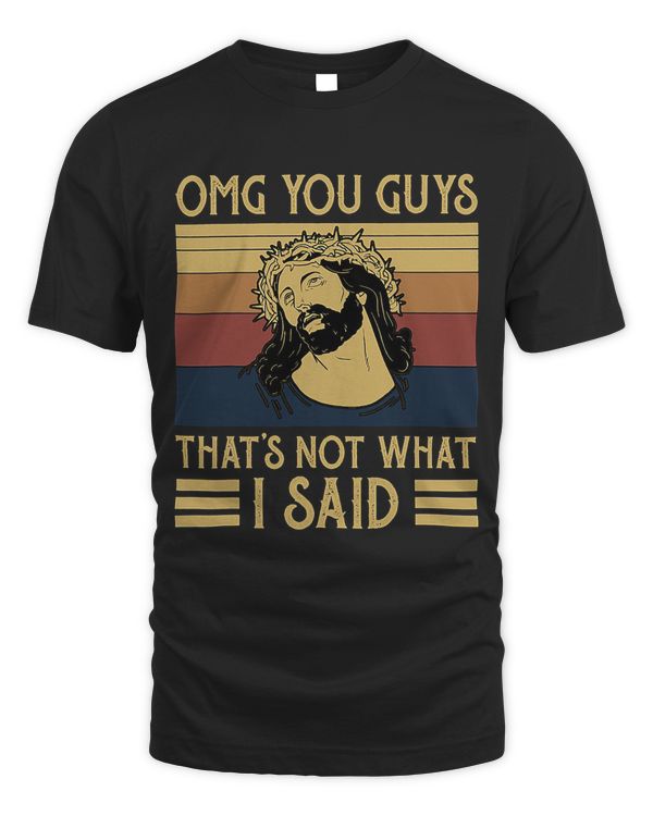OMG You Guys Thats Not What I Said Vintage