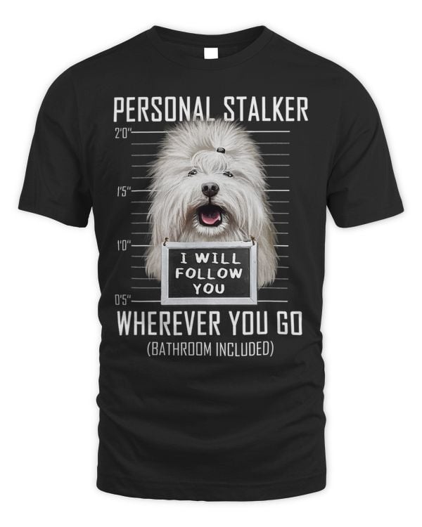 Personal Stalker Dog Coton de Tulear I Will Follow You 65
