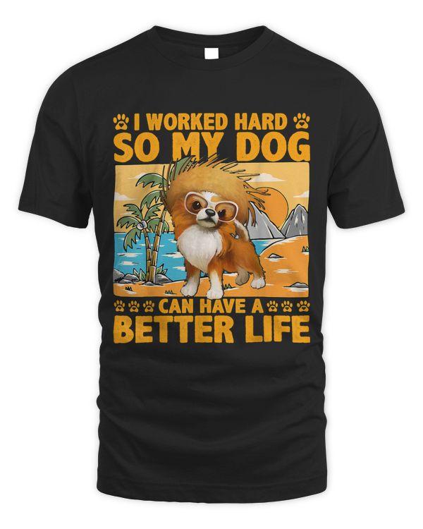 I worked hard so my dog can have a better Life