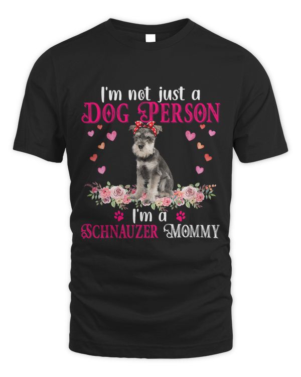 Im Not Just A Dog Person Im A Schnauzer Mommy Mothers Day