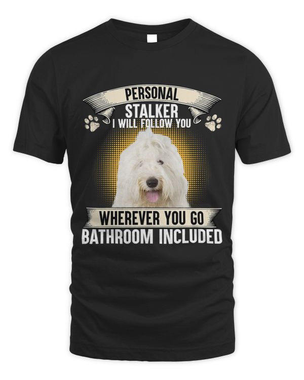 Personal Stalker I Will Follow You Old English Sheepdog Copy