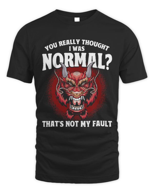 Dragon You Really Thought I Was Normal Grumpy Dragon