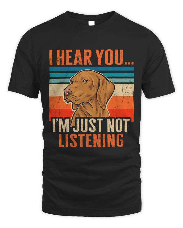 Vizsla I Hear You Im Just Not Listening Retro Vizsla