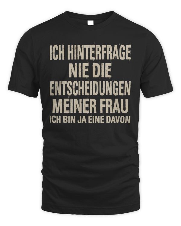 GE - ICH HINTERFRAGE NIE DIE ENTSCHEIDUNGEN MEINER FRAU