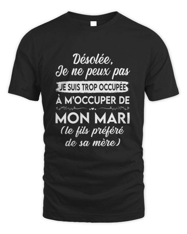 FR - Désolée, je ne peux pas  JE SUIS TROP OCCUPÉE À M’OCCUPER DE  mon mari (le fils préféré de sa mère)