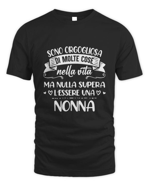 IT - SONO ORGOGLIOSA DI MOLTE COSE NELLA VITA MA NULLA SUPERA L’ESSERE UNA [NONNA / MAMMA / ZIA]