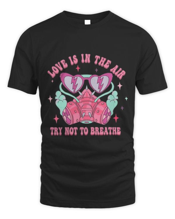 Love Is In Air Try Not To Breath Funny Anti Valentines Day 3