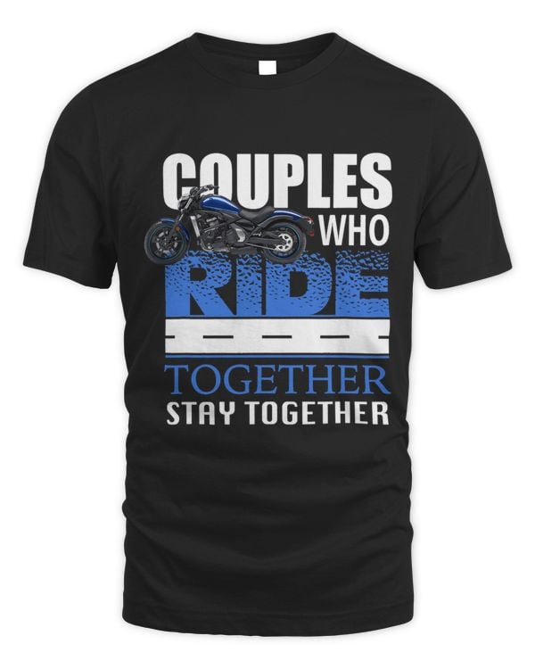 Couples Who Ride Together Stay Together Motorcycle