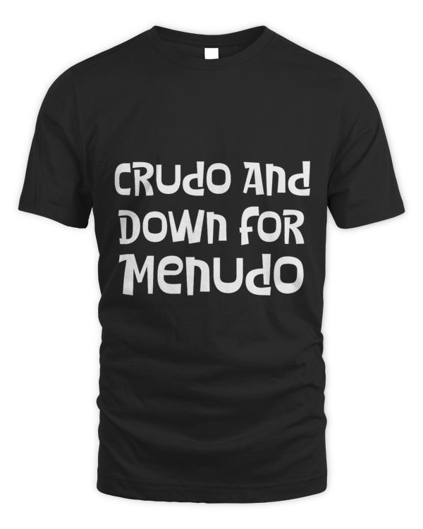 Crudo And Down for Menudo Funny Latino Sayings