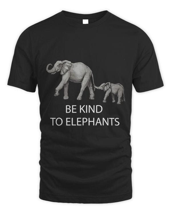 Elephants Be Kind To Animals Men Women Boys Girls