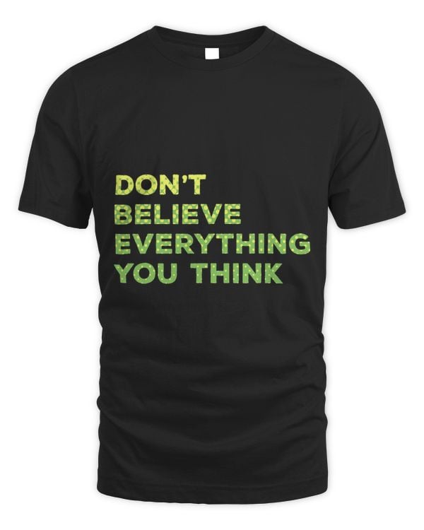Dont Believe Everything You Think