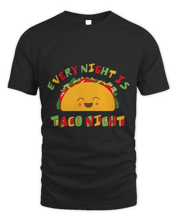 Every Night Is Taco Night Funny Mexican Food