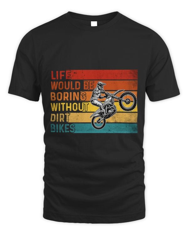 Life Would Be Boring Without Dirt Bike Riders Racing BRAAAP