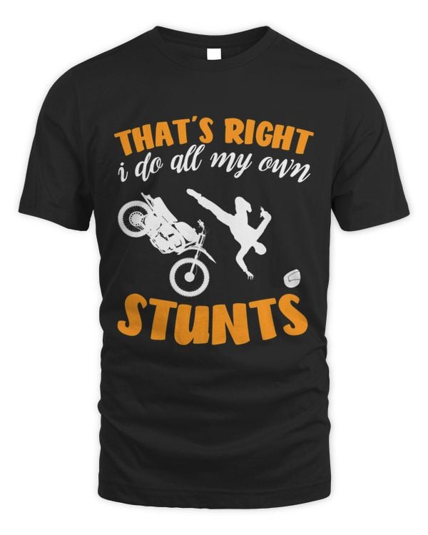 Funny Thats Right I Do All My Own Stunts Motorcycle Rider