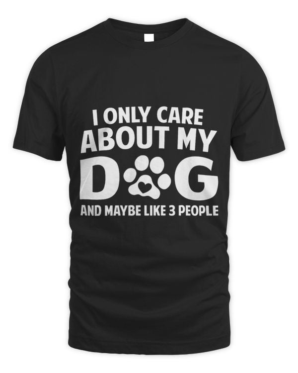 I Only Care About My Dog Pet Funny Letter Dog Lover