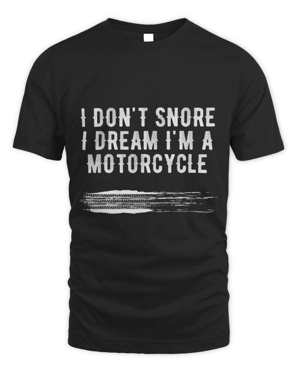 I Dont Snore I Dream Im A Motorcycle Funny Gift