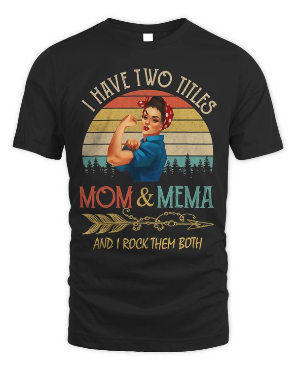 I Have Two Titles Mom And Mema Vintage Mothers Day Gift