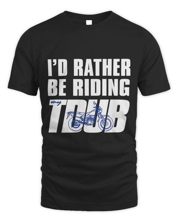 Id Rather Be Riding TDUB ADV Dual Sport Motorcycle Inspired
