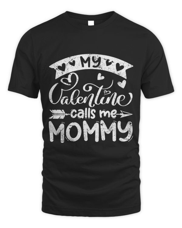 My Valentine Calls Me Mommy Valentines Day Matching Family
