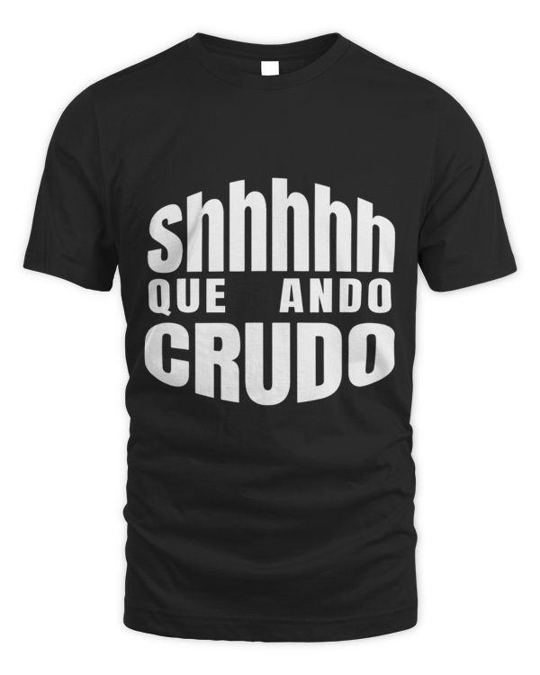 Shhhh Que Ando Crudo Mexican Funny Hangover
