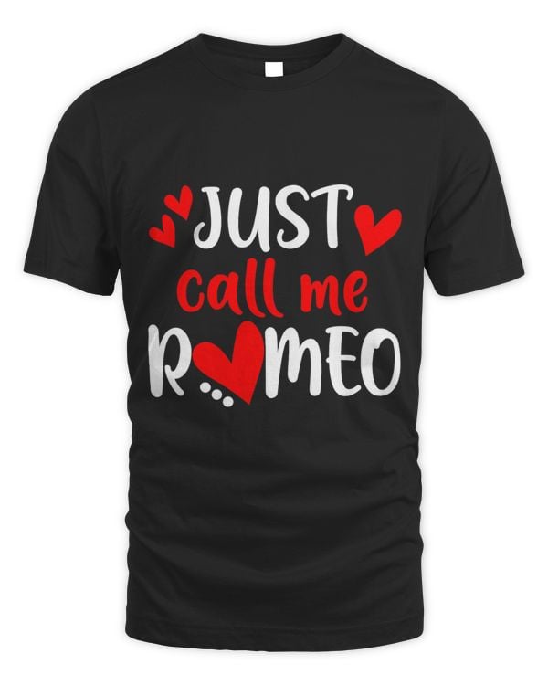 Just Call Me Romeo Happy Valentines Day