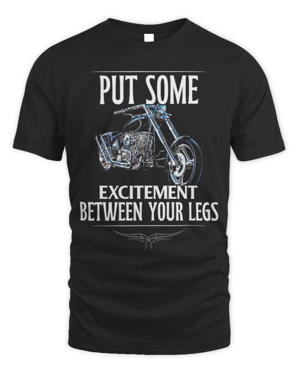 Put Some Excitement Between Your Legs funny Motorcycle