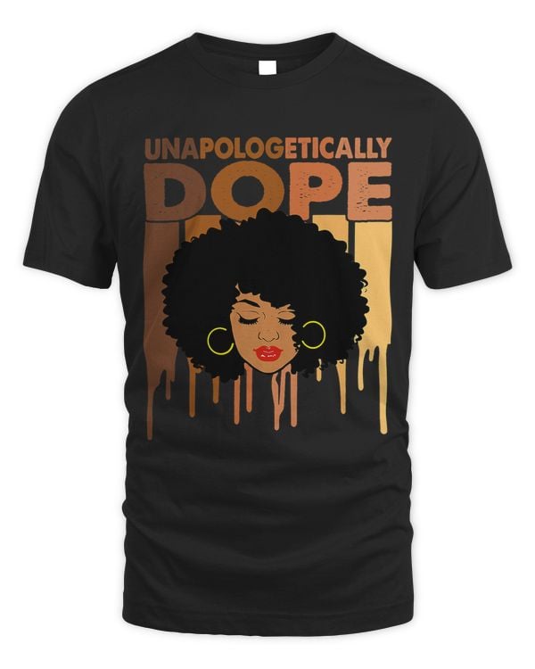 Unapologetically Dope Shirt Black History Women Melanin