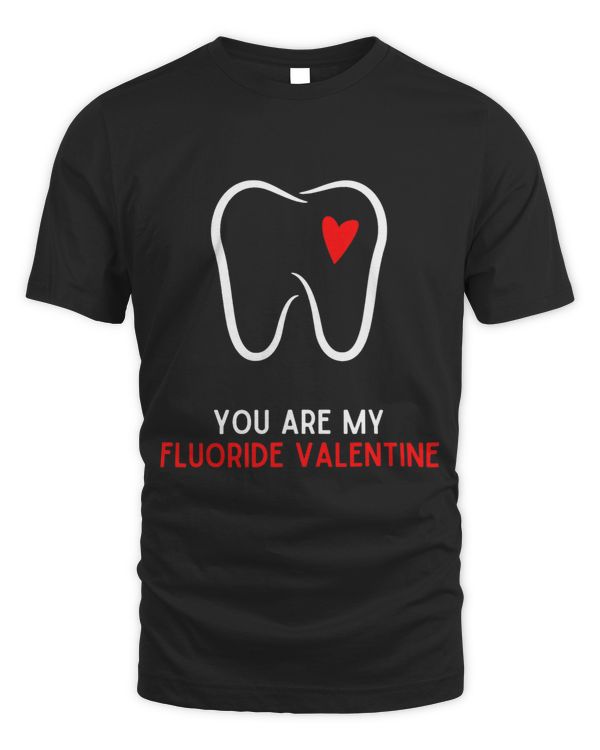 Dentist Happy Valentines Day You Are My Fluoride Valentine