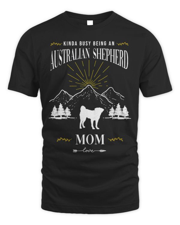 Kinda Busy Being an Australian Shepherd Mom
