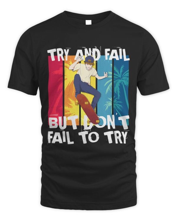 Skateboarding. Try and Fail but dont fail to try.
