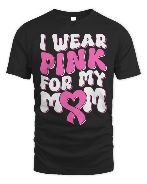 I Wear Pink For My Mom 70s