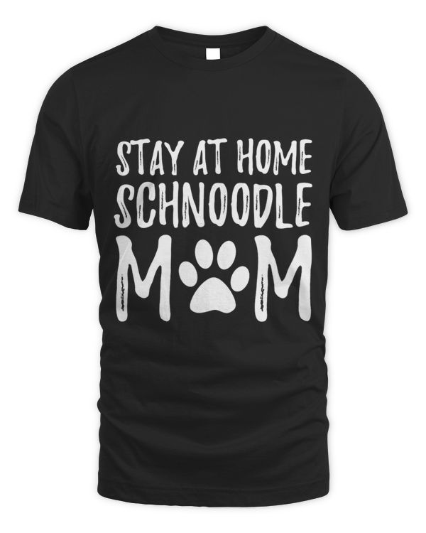 Schnoodle Stay Home Funny Dog Mom Gift Idea