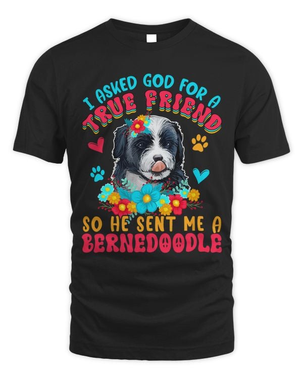 Asked God For A Friend So He Sent Me A Bernedoodle Dog Lover