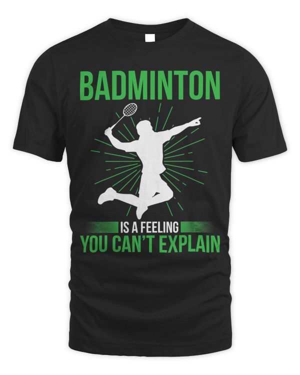 Badminton Is A Feeling You Cant Explain Funny Player