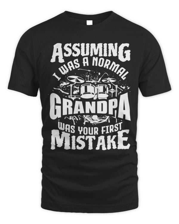 Assuming I Was A Normal Grandpa Was Your First Mistake
