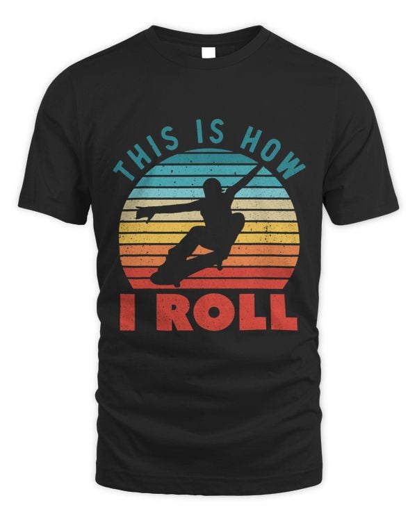 This is how I Roll Funny Skateboarding