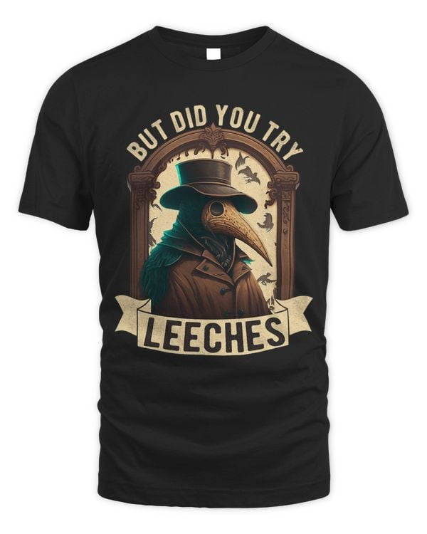 But Did You Try Leeches Plague Doctor Middle Age Medicines