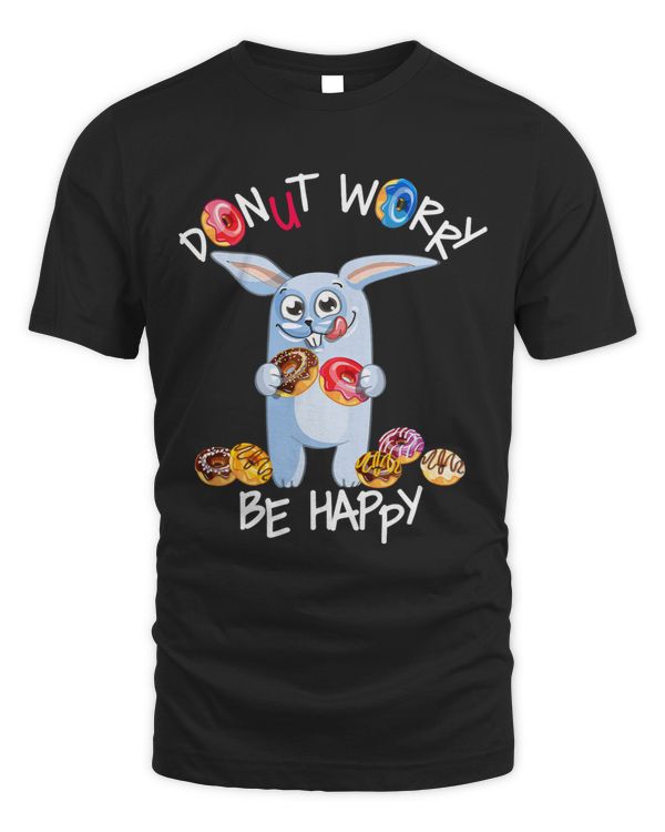 Donut Worry Be Happy Doughnuts Lovers Funny Rabbit