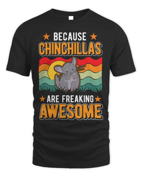 Because Chinchillas are freaking awesome