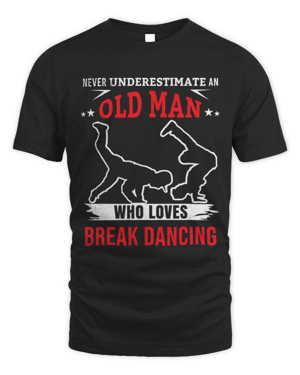 Breakdance Never underestimate an old man graphic theme