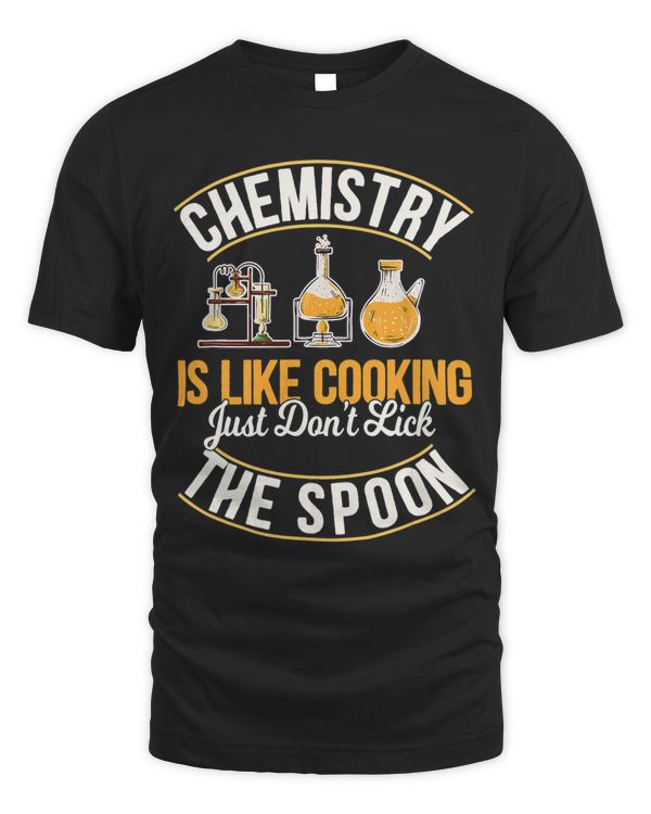 Chemistry Is Like Cooking Funny Chemist Science Nerd Lover 3