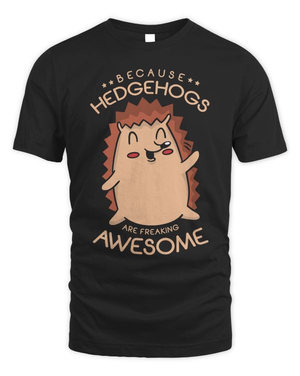 Because Hedgehogs Are Freaking Awesome Prickly Animal
