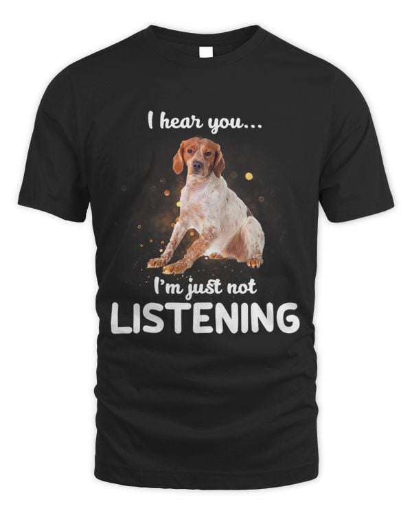 Brittany Dog I Hear You Not Listening