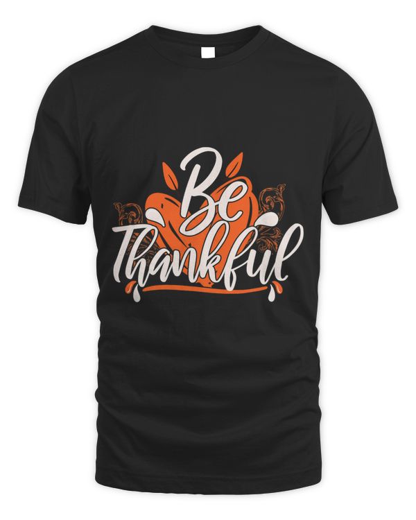 Be Thankful Thanksgiving Shirts Men Turkey Foodie Love