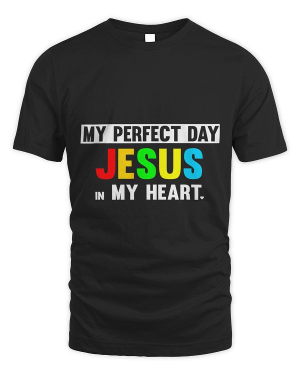 My Perfect Day Jesus in my Heart Christian Religion Team