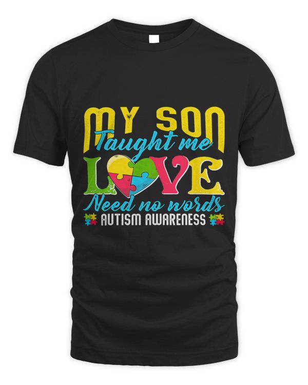 My Son Taught Me Love Needs No Words Shirt Autism Awareness