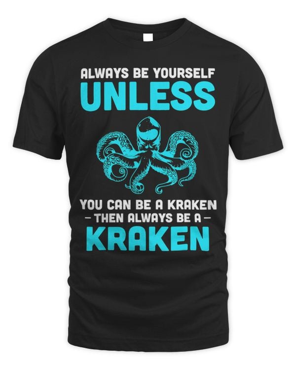 Be Yourself Always Be A Kraken Nightmare Spooky Octopus