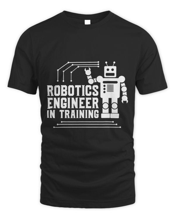 Builder Robot Lover Tee Robotics Engineer In Training